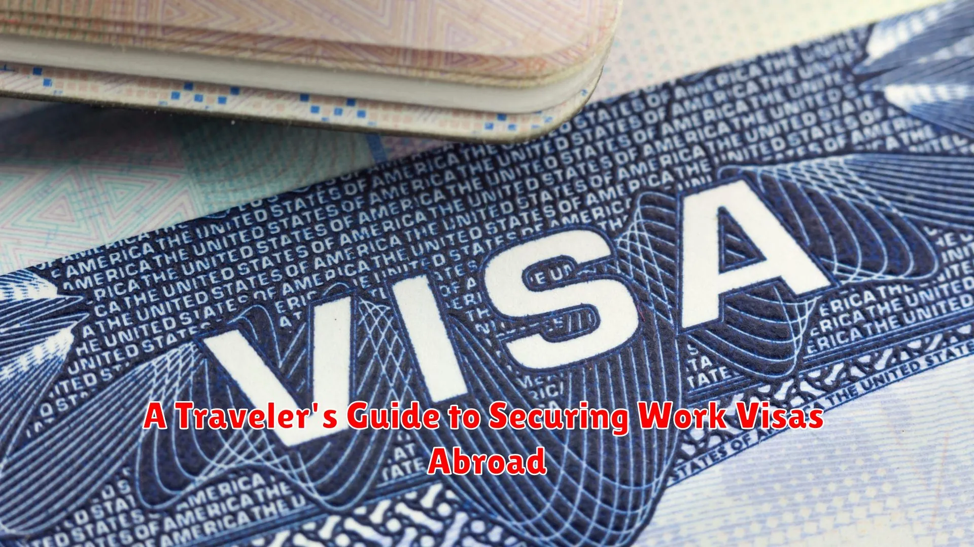 A Traveler's Guide to Securing Work Visas Abroad