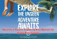 Adventure Awaits: Exploring Visa Options for Exotic Destinations