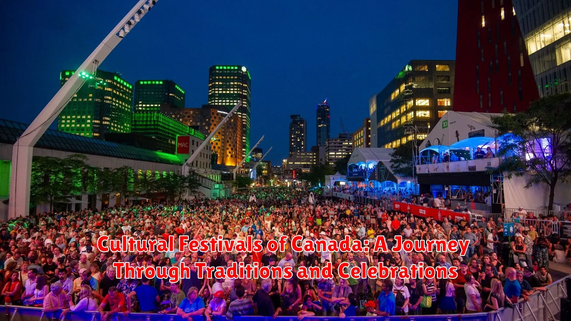 Cultural Festivals of Canada: A Journey Through Traditions and Celebrations