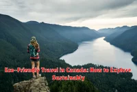 Eco-Friendly Travel in Canada: How to Explore Sustainably