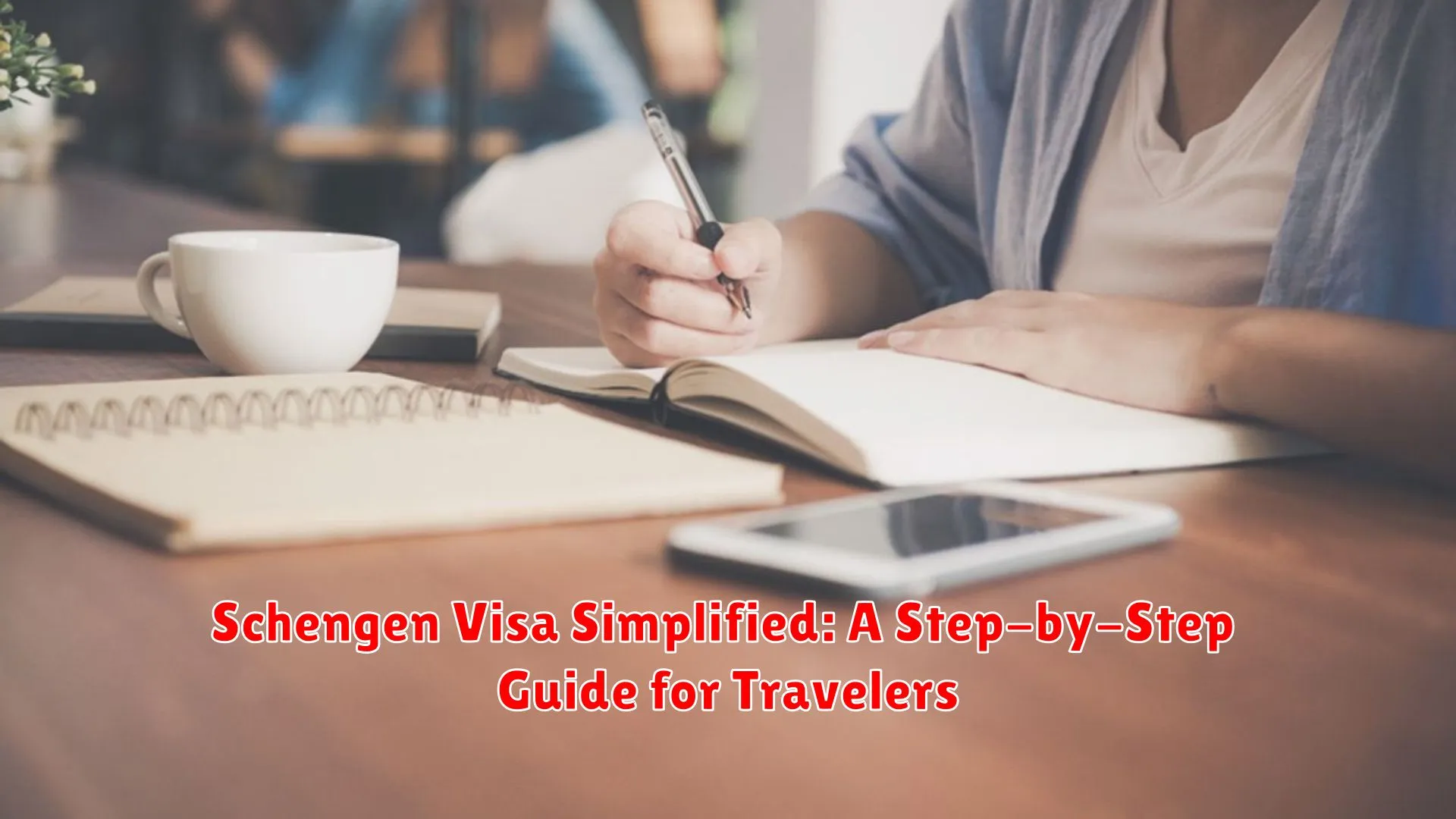 Schengen Visa Simplified: A Step-by-Step Guide for Travelers