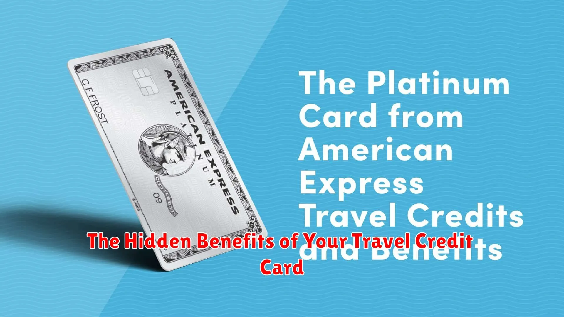 The Hidden Benefits of Your Travel Credit Card