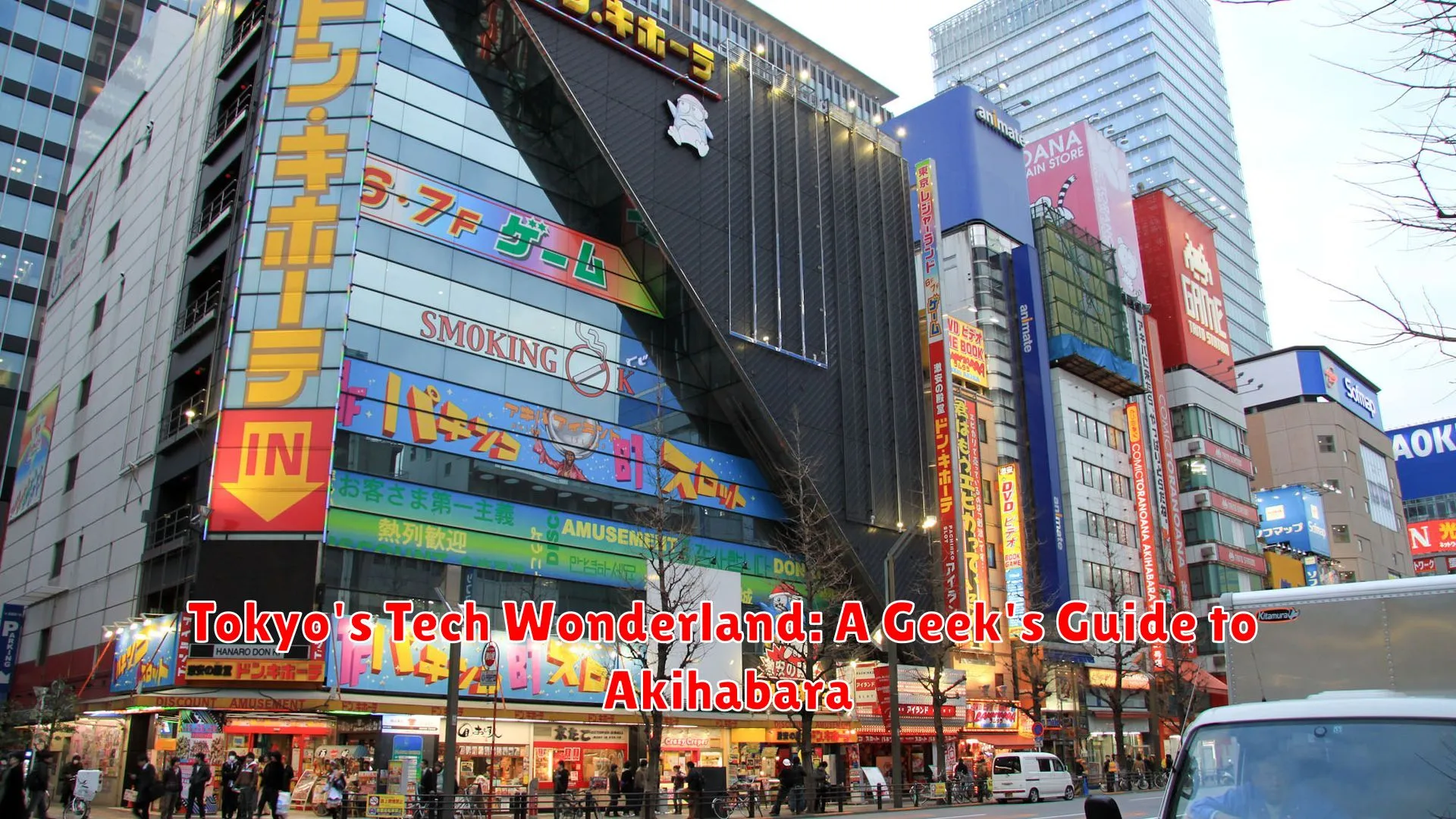 Tokyo's Tech Wonderland: A Geek's Guide to Akihabara